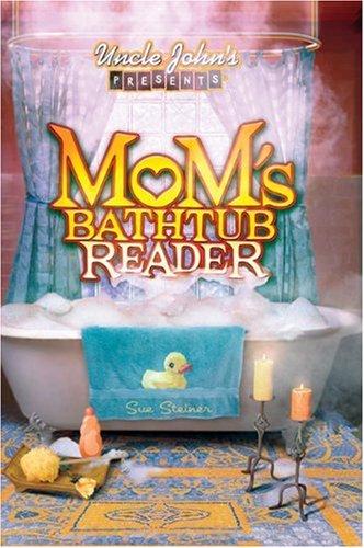 Uncle John's Presents: Mom's Bathtub Reader (Uncle John Presents)