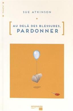 Au-delà des blessures : pardonner