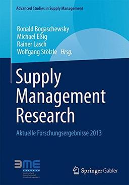 Supply Management Research: Aktuelle Forschungsergebnisse 2013 (Advanced Studies in Supply Management)