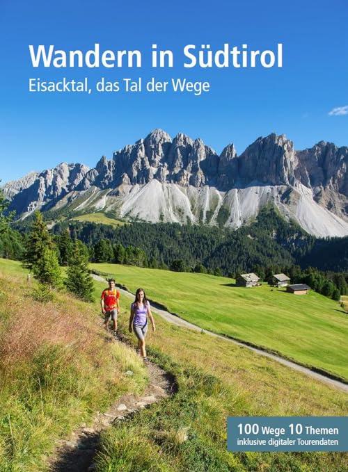 Wandern in Südtirol. Eisacktal, das Tal der Wege