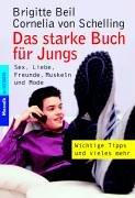 Das starke Buch für Jungs. Sex, Liebe, Freunde, Muskeln und Mode.