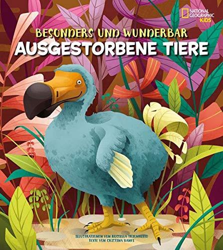 Besonders und wunderbar: Ausgestorbene Tiere: National Geographic Kids