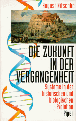 Die Zukunft in der Vergangenheit - Systeme in der historischen und biologischen Evolution