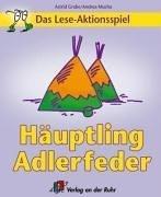 Indianerhäuptling Adlerfeder. Das Lese-Aktionsspiel: 7 -9 Jahre