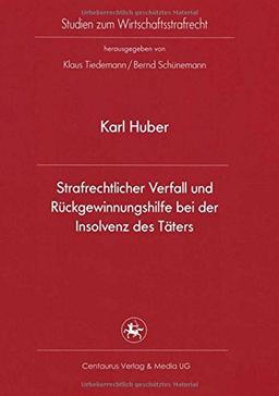 Strafrechtlicher Verfall und Rückgewinnungshilfe bei der Insolvenz des Täters (Studien zum Wirtschaftsstrafrecht)