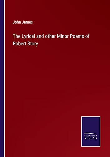 The Lyrical and other Minor Poems of Robert Story