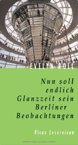 Nun soll endlich Glanzzeit sein: Berliner Beobachtungen