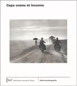 Capa connu et inconnu : exposition, Paris, Bibliothèque nationale de France, Galerie de photographie, 6 oct.-31 déc. 2004