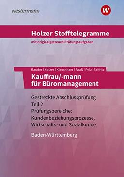 Holzer Stofftelegramme Baden-Württemberg – Kauffrau/-mann für Büromanagement: Gestreckte Abschlussprüfung Teil 2: Aufgabenband