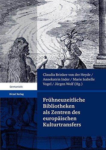 Frühneuzeitliche Bibliotheken als Zentren des europäischen Kulturtransfers