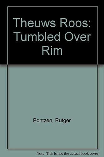 Theuws Roos: Tumbled Over Rim