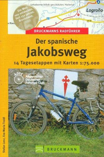 Bruckmanns Radführer Der Spanische Jakobsweg: 14 Tagesetappen mit Karten 1 : 75 000