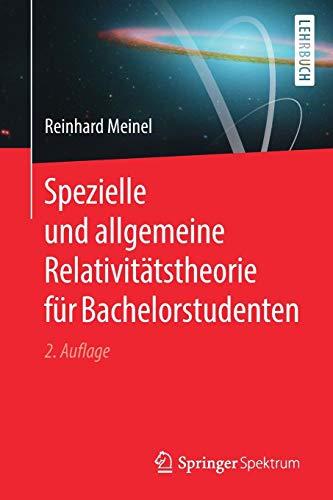 Spezielle und allgemeine Relativitätstheorie für Bachelorstudenten