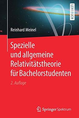 Spezielle und allgemeine Relativitätstheorie für Bachelorstudenten