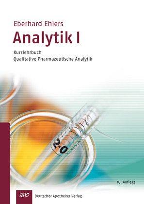 Analytik I - Kurzlehrbuch: Qualitative pharmazeutische Analytik