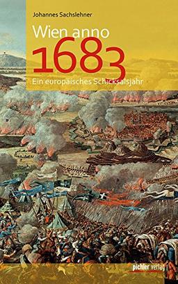 Wien anno 1683: Ein europäisches Schicksalsjahr