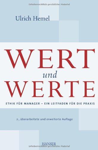 Wert und Werte: Ethik für Manager - Ein Leitfaden für die Praxis