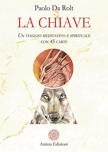 La chiave. Un viaggio meditativo e spirituale (Manuali per l'anima)