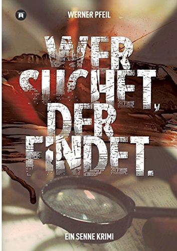 ...wer suchet, der findet.: Ein Senne Krimi