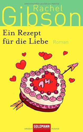 Ein Rezept für die Liebe: Roman