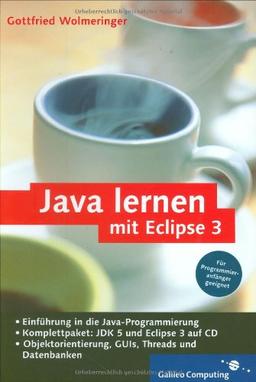 Java lernen mit Eclipse 3: Für Programmieranfänger geeignet (Galileo Computing)