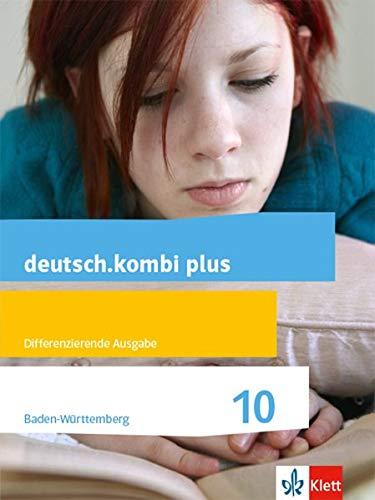 deutsch.kombi plus 10. Differenzierende Ausgabe Baden-Württemberg: Schülerbuch Klasse 10 (deutsch.kombi plus. Differenzierende Ausgabe ab 2015)