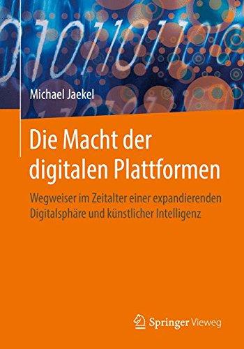 Die Macht der digitalen Plattformen: Wegweiser im Zeitalter einer expandierenden Digitalsphäre und künstlicher Intelligenz