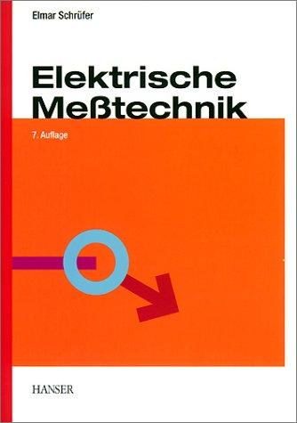 Elektrische Meßtechnik: Messung elektrischer und nichtelektrischer Größen