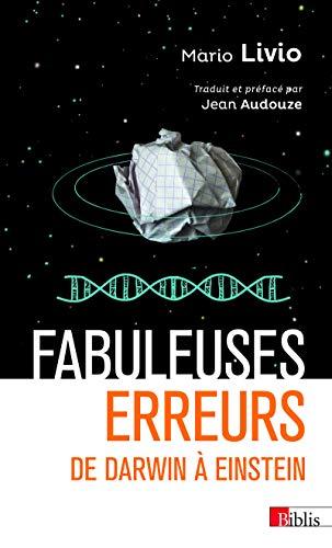 Fabuleuses erreurs : de Darwin à Einstein