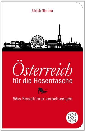 Österreich für die Hosentasche: Was Reiseführer verschweigen (Fischer TaschenBibliothek)