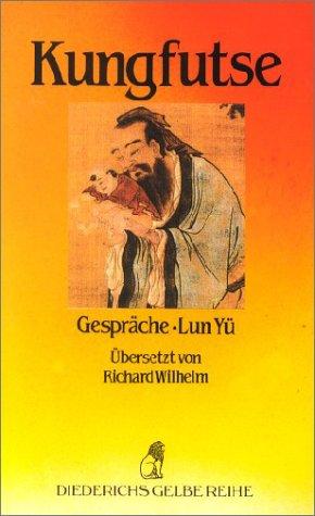 Diederichs Gelbe Reihe, Bd.22: China: Kungfutse: Gespräche - Lun Yü