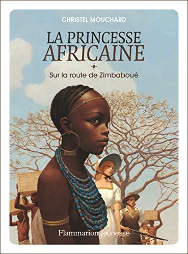 La princesse africaine. Vol. 1. Sur la route de Zimbaboué