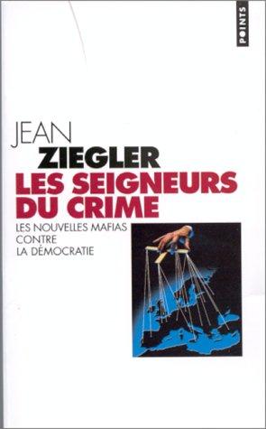 Les seigneurs du crime : les nouvelles mafias contre la démocratie