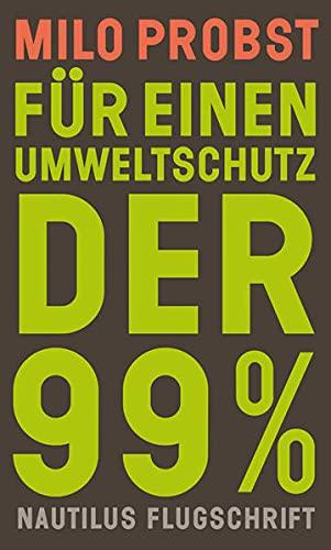 Für einen Umweltschutz der 99%: Eine historische Spurensuche (Nautilus Flugschrift)