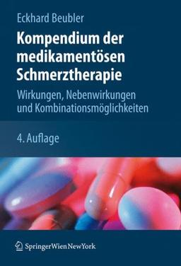 Kompendium der medikamentösen Schmerztherapie: Wirkungen, Nebenwirkungen und Kombinationsmöglichkeiten