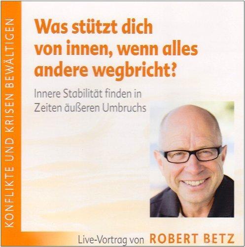 Was stützt dich von innen, wenn alles andere wegbricht?: Innere Stabilität finden in Zeiten äußeren Umbruchs