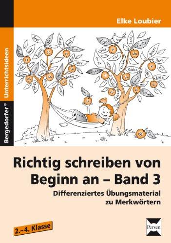 Richtig schreiben von Beginn an - Band 3: Differenziertes Übungsmaterial zu Merkwörtern (2. bis 4. Klasse)