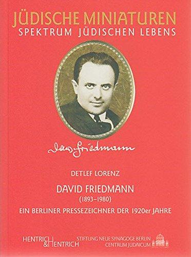 David Friedmann (1893-1980): Ein Berliner Pressezeichner der 1920er Jahre (Jüdische Miniaturen)