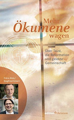 Mehr Ökumene wagen: Über Taizé, die Reformation und gelebte Gemeinschaft