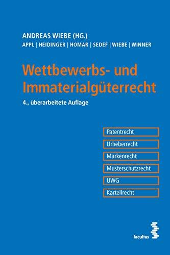 Wettbewerbs- und Immaterialgüterrecht: Patentrecht, Urheberrecht, Markenrecht, Musterschutzrecht, UWG, Kartellrecht