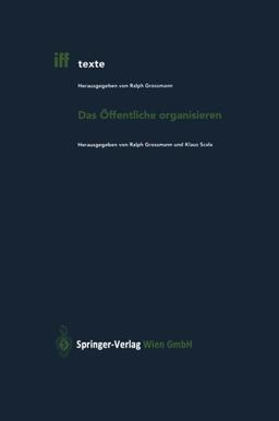 Das Öffentliche organisieren (iff-Texte) (German Edition)