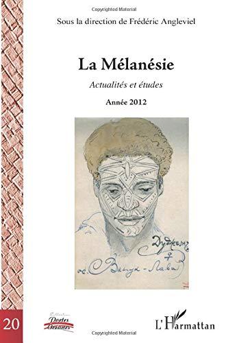 La Mélanésie : actualités et études. Vol. 1. Année 2012