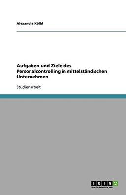 Aufgaben und Ziele des Personalcontrolling in mittelständischen Unternehmen