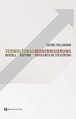 Verwaltungsmodernisierung: Modell - Reform - Erfolgreiche Steuerung