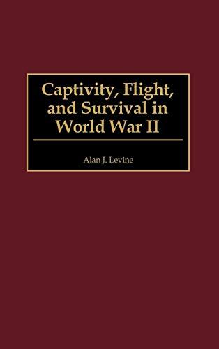 Captivity, Flight, and Survival in World War II