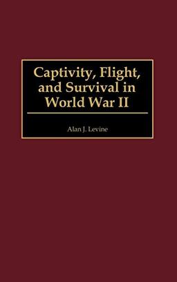 Captivity, Flight, and Survival in World War II