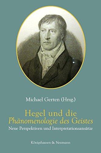 Hegel und die Phänomenologie des Geistes: Neue Perspektiven und Interpretationsansätze