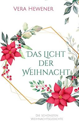 Das Licht der Weihnacht: Die schönsten Weihnachtsgedichte