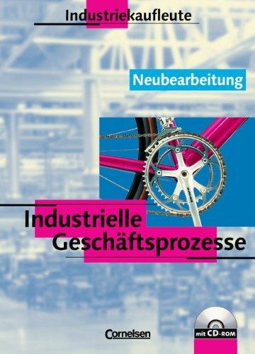 Industriekaufleute - Industrielle Geschäftsprozesse: Schülerbuch mit CD-ROM