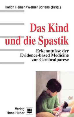 Das Kind und die Spastik: Erkenntnisse der Evidence-based Medicine zur Cerebralparese